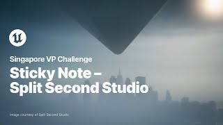 Sticky Note - Split Second Studio | Singapore VP Challenge | Unreal Engine