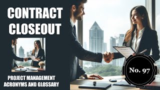 📄✅🔚Contract Closeout 🔄 Project Management Acronyms and Glossary | No. 97📘