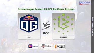 [Dota2 LIVE] OG vs BRAME - (BO3) | DreamLeague Season 15 DPC EU Upper Division