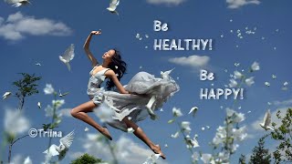 Be HAPPY! Be HEALTHY!