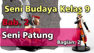 SENI BUDAYA KELAS 9 SENI PATUNG BAB.2  (Bagian 2)