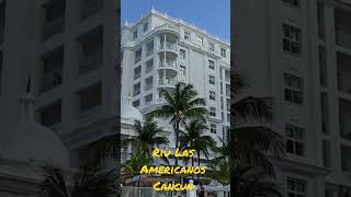 RIU las Americanos. Cancun. Mexico. 2023