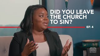 Did You Leave The Church To Sin? | Why I Don't Go (Season 2 Episode 4) #WIDG