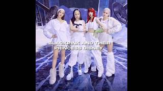 Blackpink And Their Disney Princess [2/4] #blackpink #disney #kpop