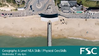 Geography A Level NEA Skills - Physical Geoskills  - Wednesday 1st July 4pm