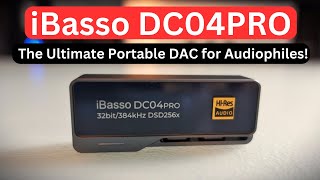 iBasso DC04PRO Review - The Ultimate Portable DAC for Audiophiles!