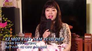 VÌ MỘT VIỆT NAM TƯƠI ĐẸP - NSND THÚY HƯỜNG - LỜI: NS CHU BẢO QUẾ