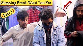 Slapping Prank Went Too Far Gone Wrong | Part 3 | Prank By Pindi Gang