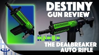 Destiny - Gun Review - The Dealbreaker [Auto Rifle]