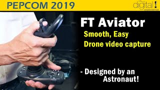 Shoot Smoother Videos with this Astronaut Designed Flightstick - FTAviator @Pepcom 2019