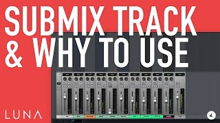 Why I Use Submix Track in LUNA