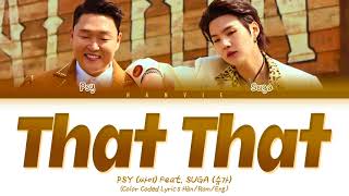 PSY (싸이) - 'That That (Prod. & Feat. SUGA of BTS)' Color Coded Lyrics/가사 (Han/Rom/Eng)