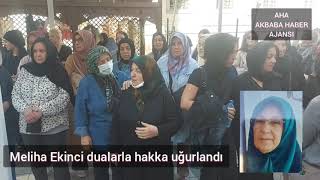 Meliha Ekinci dualarla hakka uğurlandı