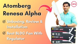 Atomberg Renesa Alpha BLDC Energy Saving Ceiling Fan | Unboxing, Review & Installation