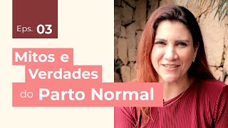 Mitos e Verdades: Parto Normal. Ep.03 - Amor de Doula com Elisa Blanco