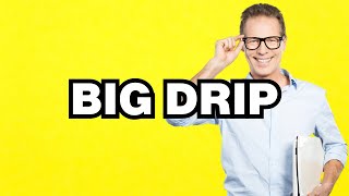 Big Drip - meaning | What does Big Drip mean? Slang definition