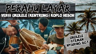 PRAHU LAYAR COVER UKULELE'KENTRUNG KENDANG ambyar..