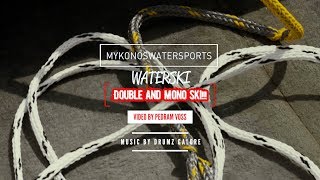 MYKONOSWATERSPORTS - Waterski [Double and mono ski!!!] Ep. 4