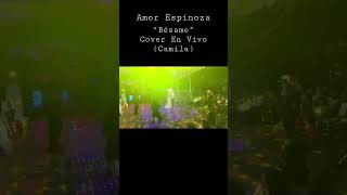 Cerrando 2022 y empezando 2023 con lo que amo hacer. - Amor Espinoza (Bésame-Camila) live cover