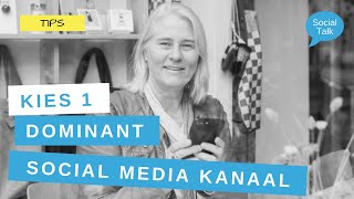 Focus op 1 dominant social media kanaal