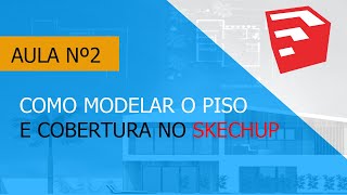 aula 2_Como modelar a base do piso e criar cobertura com Skechup