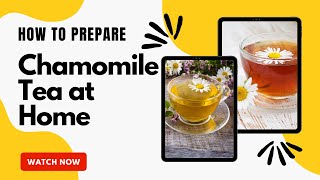 How to Prepare Chamomile Tea at Home | Chamomile Tea Recipe