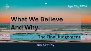 The Final Judgement | Bible Study | April 24, 2024