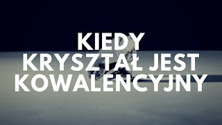 Kiedy kryształ jest kowalencyjny? | #47 Podcast Akademii Białego Fartucha