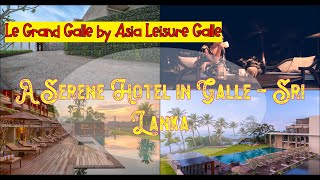 🌞 Le Grand Galle by Asia Leisure Galle, Sri Lanka | Spend Your Vacation with all inclusive holidays.