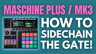 Maschine Plus/MK3 | How to Sidechain a Gate!