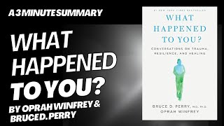 What Happened to You - A 3 minute summary