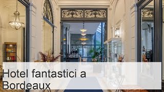 Dove alloggiare a Bordeaux: 8 hotel incredibili (+Foto) - Touropia