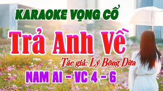 KARAOKE (vọng cổ) | TRẢ ANH VỀ | Nam Ai - Vọng Cổ 4 - 6 | Tác giả: Lý Bông Dừa