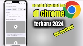 Cara Mengatasi Download Lama Di chrome terbaru 2024-cara download di chrome jadi cepat