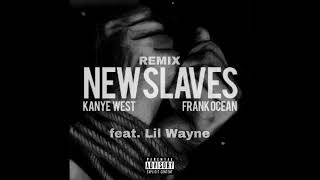 Kanye West - New Slaves (Remix) (feat. Frank Ocean, Lil Wayne)