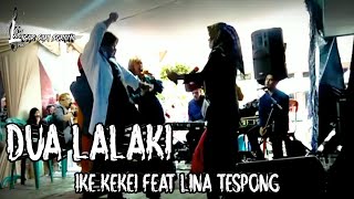 Dua Lalaki ~ Ike kekei feat Lina Tespong || Live show Cikareumbi lembang