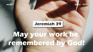 【 Jeremiah 39 】May your work be remembered by God! ｜ACAD Bible Reading