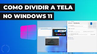 [Windows 11] - Como DIVIDIR a Tela no WINDOWS 11