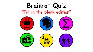 Brainrot Quiz (Fill in the blank edition)