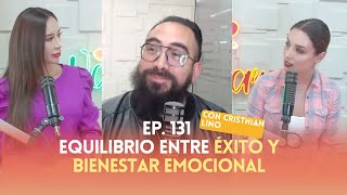 Ep. 131 - Equilibrio entre éxito y bienestar emocional