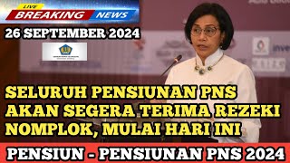 SELURUH PENSIUNAN PNS AKAN SEGERA TERIMA REZEKI NOMPLOK, MULAI HARI INI