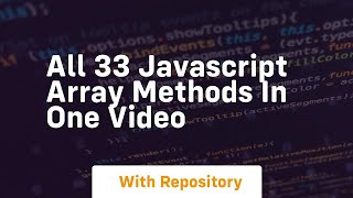 All 33 javascript array methods in one video