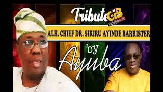 TRIBUTE TO LATE SIKIRU AYINDE BARRISTER BY ADEWALE AYUBA, AUDIO