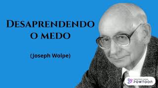 (Desaprendendo o medo) - [Joseph Wolpe] - Audio pt-br, legenda pt -br