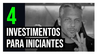 4 INVESTIMENTOS para INICIANTES na Bolsa de Valores