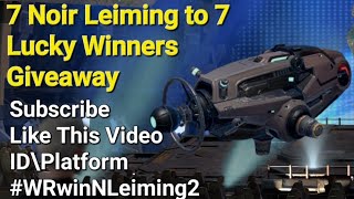 #WRwinNLeiming2 7 Noir Leiming to 7 Lucky winners Giveaway, Good luck everyone #warrobots