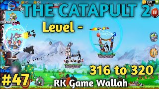 The Catapult 2 Level - 316 to 320 | The Catapult 2 Level - 316-320 | RK Game Walah