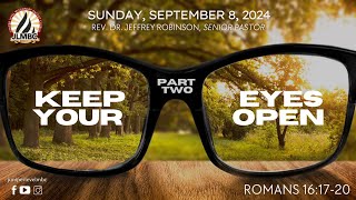 "Keep Your Eyes Open Pt. 2" Pastor Robinson, 9:30am Service