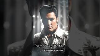 The shadow of the King - Suspicious minds