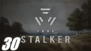 30. S.T.A.L.K.E.R. True Stalker. В черной заводи колодца. Нечто в тишине и сбор информации.